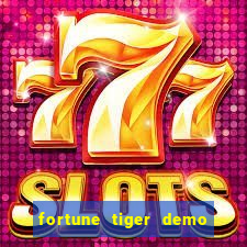 fortune tiger demo aposta de 500